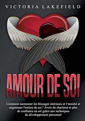 Amour de soi: Comment surmonter les blocages intérieurs et l'anxiété et augmenter l'estime de soi ! Avoir du charisme et plus de confiance en soi grâce aux techniques de développement personnel Amour de soi: Comment surmonter les blocages intérieurs et l'anxiété et augmenter l'estime de soi ! Avoir du charisme et plus de confiance en soi grâce aux techniques de développement personnel von Orbita Media Gmbh
