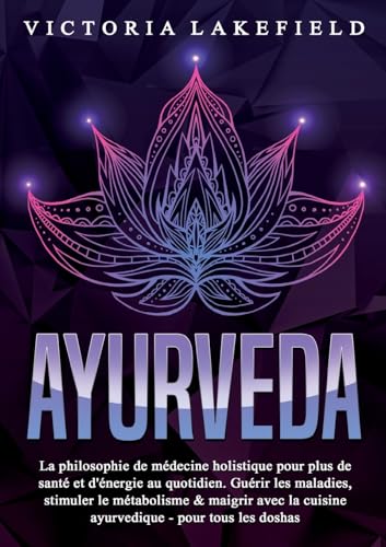 Ayurveda: LA PHILOSOPHIE DE MEDECINE HOL Ayurveda: LA PHILOSOPHIE DE MEDECINE HOL von Orbita Media Gmbh