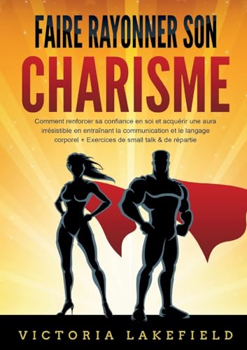 Faire rayonner son CHARISME: COMMENT RENFORCER SA CONFIANCE von Orbita Media