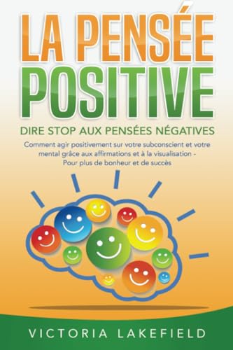 LA PENSÉE POSITIVE - Dire stop aux pensées négatives: Comment agir positivement sur votre subconscient et votre mental grâce aux affirmations et à la visualisation - Pour plus de bonheur et de succès LA PENSÉE POSITIVE - Dire stop aux pensées négatives: Comment agir positivement sur votre subconscient et votre mental grâce aux affirmations et à la visualisation - Pour plus de bonheur et de succès von EoB