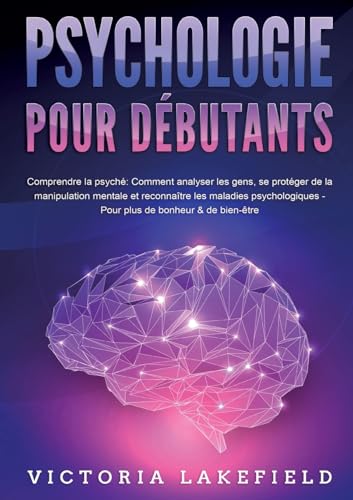 PSYCHOLOGIE POUR DÉBUTANTS - Comprendre la psyché: COMMENT ANALYSER LES GENS SE P PSYCHOLOGIE POUR DÉBUTANTS - Comprendre la psyché: COMMENT ANALYSER LES GENS SE P von Orbita Media Gmbh