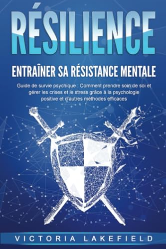 RÉSILIENCE - Entraîner sa résistance mentale : Guide de survie psychique : Comment prendre soin de soi et gérer les crises et le stress grâce à la psychologie positive et d'autres méthodes efficaces RÉSILIENCE - Entraîner sa résistance mentale : Guide de survie psychique : Comment prendre soin de soi et gérer les crises et le stress grâce à la psychologie positive et d'autres méthodes efficaces von EoB