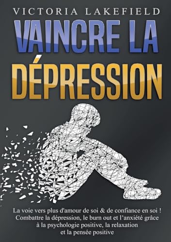 Vaincre La Dépression: LA VOIE VERS PLUS D AMOUR DE S Vaincre La Dépression: LA VOIE VERS PLUS D AMOUR DE S von Orbita Media Gmbh