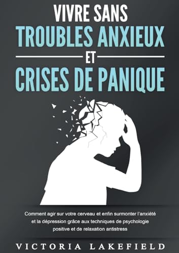 Vivre Sans Troubles Anxieux Et Crises de Panique: Comment agir sur votre cerveau et enfin surmonter l'anxiété et la dépression grâce aux techniques de psychologie positive et de relaxation antistress Vivre Sans Troubles Anxieux Et Crises de Panique: Comment agir sur votre cerveau et enfin surmonter l'anxiété et la dépression grâce aux techniques de psychologie positive et de relaxation antistress von Orbita Media Gmbh