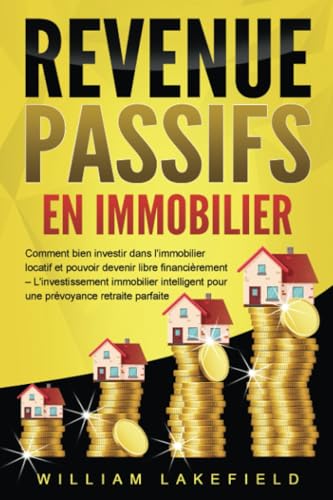 REVENUS PASSIFS EN IMMOBILIER: Comment bien investir dans l'immobilier locatif et pouvoir devenir libre financièrement – L'investissement immobilier intelligent pour une prévoyance retraite parfaite von EoB