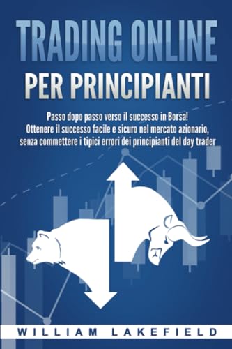 Trading online per principianti: Passo dopo passo versio il successo in Borsa! Ottenere il successo facile e sicuro nel mercato azionario, senza commettere i tipici errori die principianti del day tra Trading online per principianti: Passo dopo passo versio il successo in Borsa! Ottenere il successo facile e sicuro nel mercato azionario, senza commettere i tipici errori die principianti del day tra von EoB