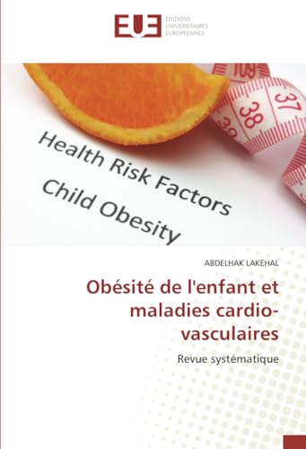 Obésité de l'enfant et maladies cardio-vasculaires: Revue systématique von Éditions universitaires européennes