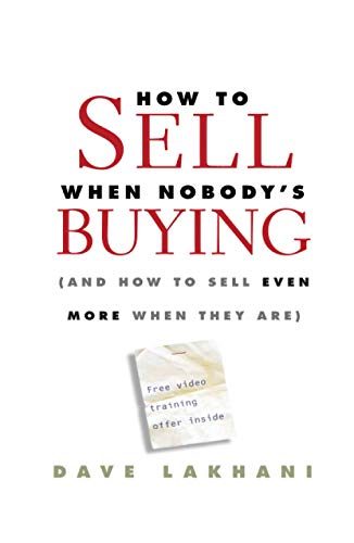 How To Sell When Nobody's Buying: And How to Sell Even More When They Are von Wiley