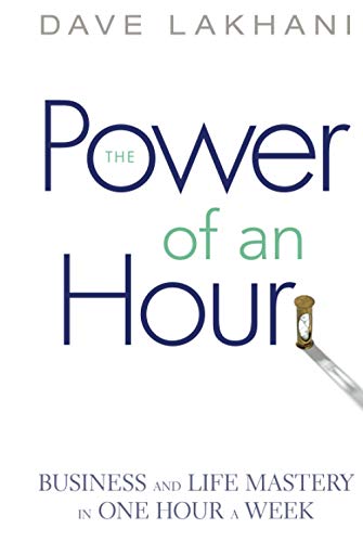 Power of An Hour: Business and Life Mastery in One Hour A Week von Wiley