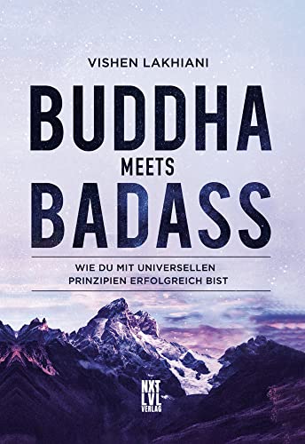 Buddha meets Badass: Wie du mit universellen Prinzipien erfolgreich bist von Next Level Verlag