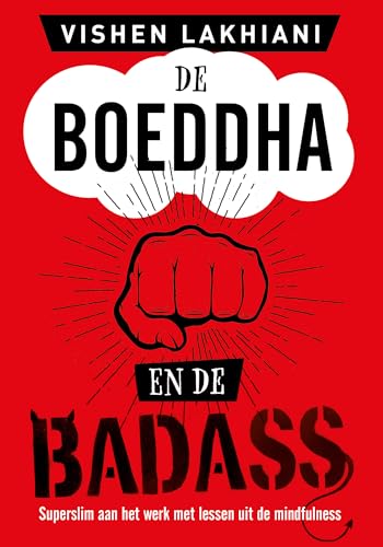 De Boeddha en de badass: superslim aan het werk met lessen uit de mindfulness