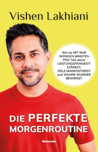 Die perfekte Morgenroutine: Wie du mit nur wenigen Minuten pro Tag deine Leistungsfähigkeit stärkst, Ziele manifestierst und wahre Wunder bewirkst Die perfekte Morgenroutine: Wie du mit nur wenigen Minuten pro Tag deine Leistungsfähigkeit stärkst, Ziele manifestierst und wahre Wunder bewirkst