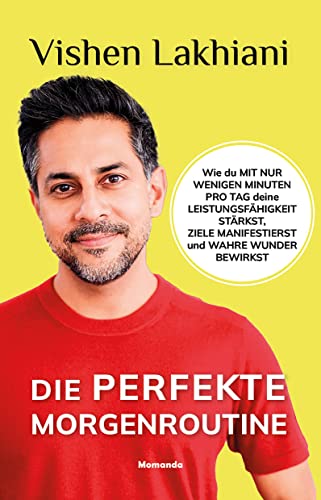 Die perfekte Morgenroutine: Wie du mit nur wenigen Minuten pro Tag deine Leistungsfähigkeit stärkst, Ziele manifestierst und wahre Wunder bewirkst Die perfekte Morgenroutine: Wie du mit nur wenigen Minuten pro Tag deine Leistungsfähigkeit stärkst, Ziele manifestierst und wahre Wunder bewirkst