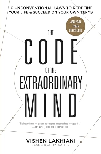 The Code of the Extraordinary Mind: 10 Unconventional Laws to Redefine Your Life and Succeed on Your Own Terms