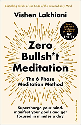 Zero Bullsh*t Meditation: The 6 Phase Meditation Method
