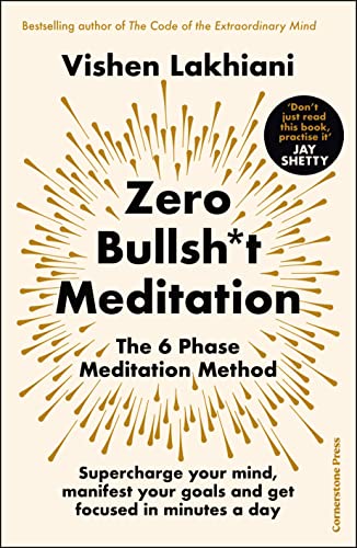 Zero Bullsh*t Meditation: The 6 Phase Meditation Method