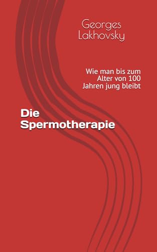 Die Spermotherapie: Wie man bis zum Alter von 100 Jahren jung bleibt