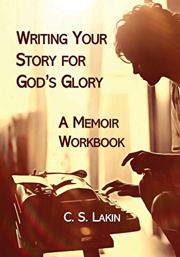 Writing Your Story for God's Glory: A Memoir Workbook von Ubiquitous Press