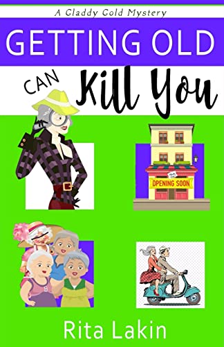 Getting Old Can Kill You (Gladdy Gold Mystery, Band 7)
