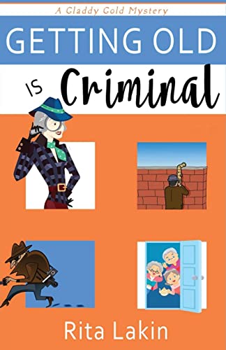 Getting Old is Criminal (Gladdy Gold Mystery, Band 3) von CREATESPACE