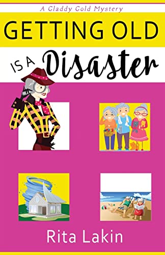 Getting Old is a Disaster (Gladdy Gold Mystery, Band 5) von CREATESPACE