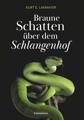 Braune Schatten über dem Schlangenhof: Kriminalroman