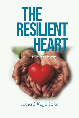 The Resilient Heart: A Journey In Poetry The Resilient Heart: A Journey In Poetry von Self