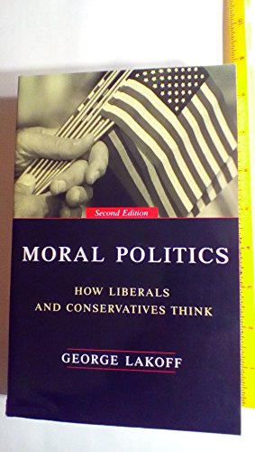 Moral Politics: How Liberals And Conservatives Think, Second Edition