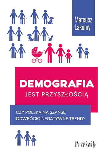 Demografia jest przyszłością: Czy Polska ma szansę odwrócić negatywne trendy