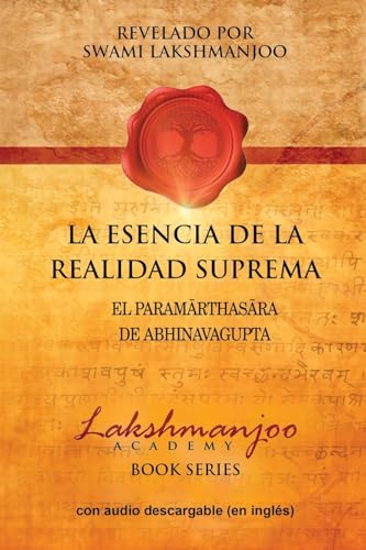 La Esencia De La Realidad Suprema: El Paramarthasara De Abhinavagupta von Universal Shaiva Fellowship