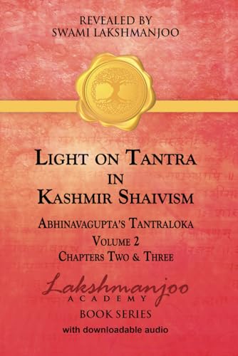 Light on Tantra in Kashmir Shaivism - Volume 2: Chapters Two and Three of Abhinavagupta’s Tantraloka