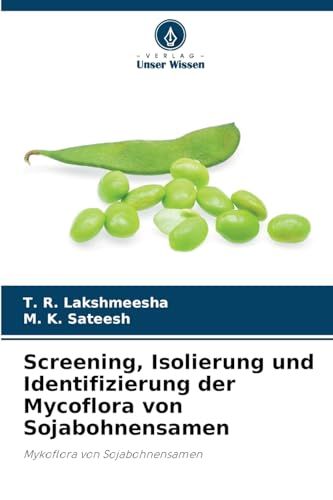 Screening, Isolierung und Identifizierung der Mycoflora von Sojabohnensamen: Mykoflora von Sojabohnensamen