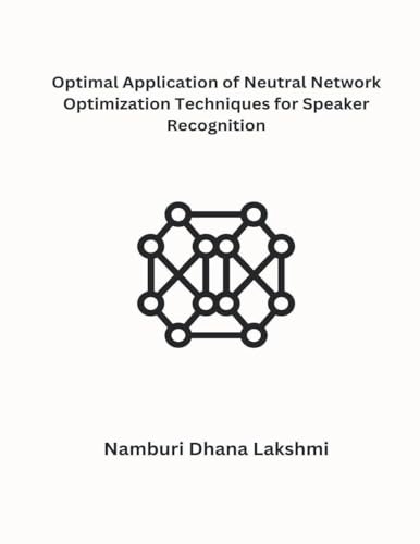 Optimal Application of Neutral Network Optimization Techniques for Speaker Recognition von Mohd Abdul Hafi
