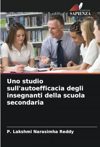 Uno studio sull'autoefficacia degli insegnanti della scuola secondaria von Edizioni Sapienza