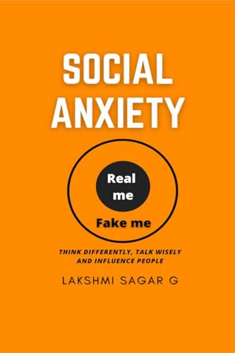 Social Anxiety: - Think differently, Talk Wisely, and Influence People.: [Motivational book, Inspirational book, self help book, Personal development book] von Notion Press
