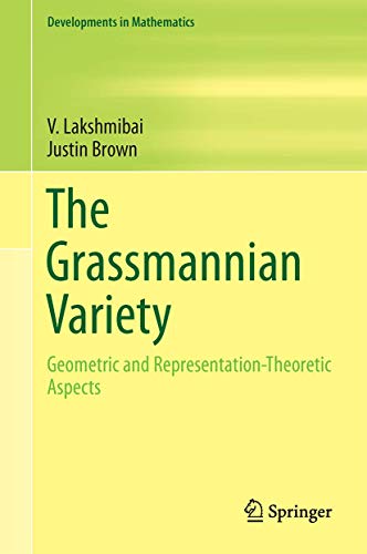 The Grassmannian Variety: Geometric and Representation-Theoretic Aspects (Developments in Mathematics, 42, Band 42)
