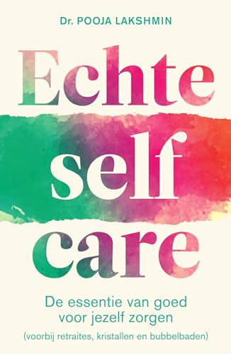 Echte selfcare: de essentie van goed voor jezelf zorgen