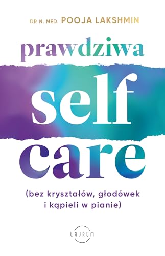 Prawdziwa SELF-CARE (bez kryształów, głodówek i kąpieli w pianie)
