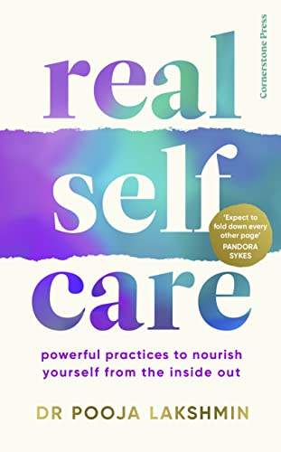 Real Self-Care: Powerful Practices to Nourish Yourself From the Inside Out