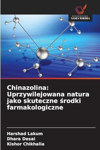 Chinazolina: Uprzywilejowana natura jako skuteczne środki farmakologiczne: DE von Wydawnictwo Nasza Wiedza