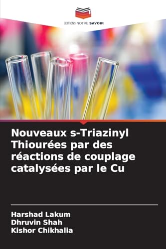 Nouveaux s-Triazinyl Thiourées par des réactions de couplage catalysées par le Cu von Editions Notre Savoir
