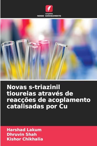 Novas s-triazinil tioureias através de reacções de acoplamento catalisadas por Cu von Edições Nosso Conhecimento