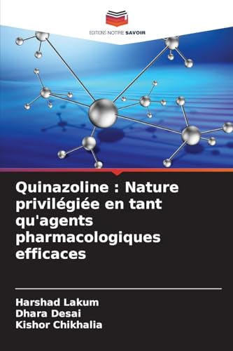 Quinazoline : Nature privilégiée en tant qu'agents pharmacologiques efficaces: DE von Editions Notre Savoir