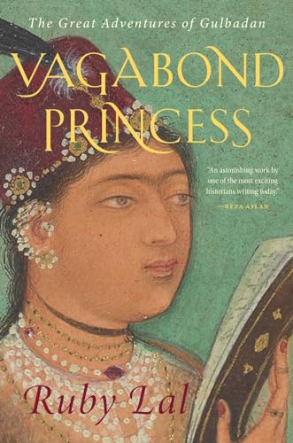 Vagabond Princess: The Great Adventures of Gulbadan von Yale University Press