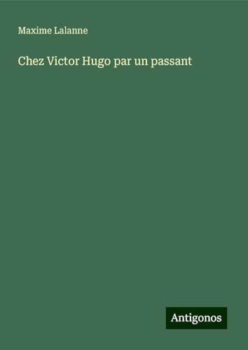 Chez Victor Hugo par un passant von Antigonos Verlag