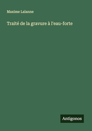 Traité de la gravure à l'eau-forte von Antigonos Verlag