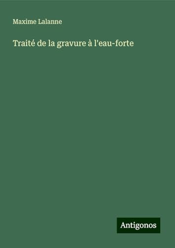 Traité de la gravure à l'eau-forte von Antigonos Verlag