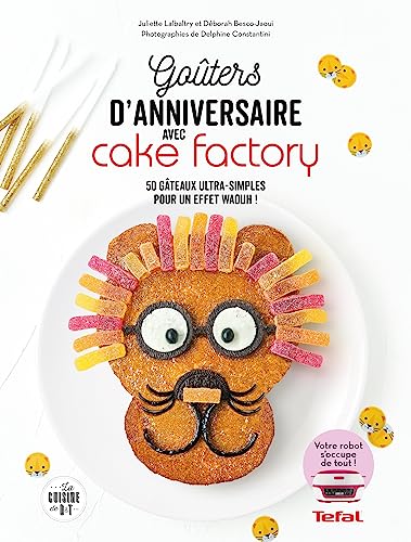 Goûters d'anniversaires avec Cake Factory: 50 gâteaux ultra-simples pour un effet waouh ! Goûters d'anniversaires avec Cake Factory: 50 gâteaux ultra-simples pour un effet waouh !