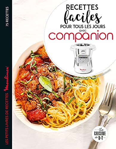 Recettes faciles pour tous les jours avec Companion: Les petits livres de recettes Moulinex von DESSAIN TOLRA