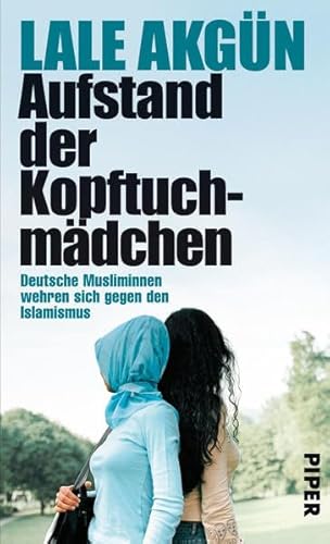 Aufstand der Kopftuchmädchen: Deutsche Musliminnen wehren sich gegen den Islamismus